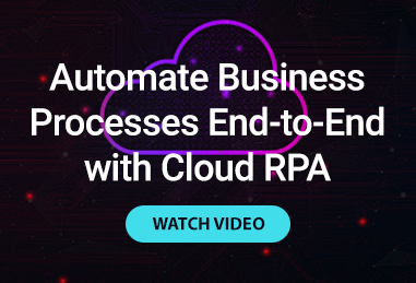 Automate Business Processes End-to-End with Cloud RPA