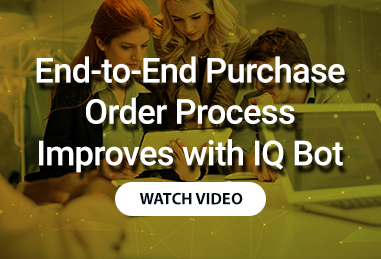 End to End Purchase Order Process Improves with IQ Bot