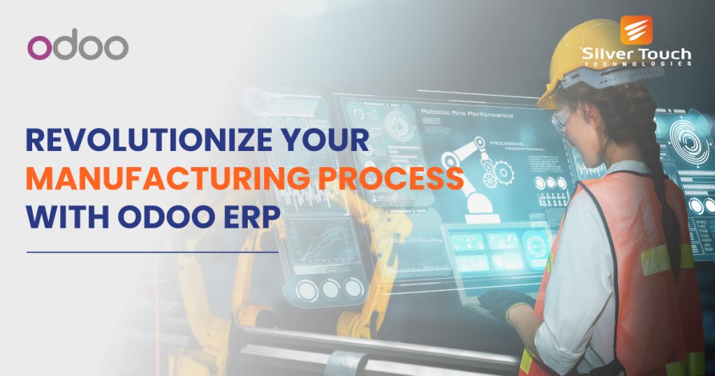 Revolutionize Your Manufacturing Process with Odoo ERP: A Complete Guide