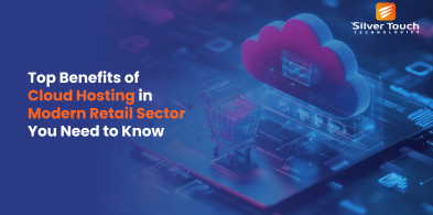 Top Benefits of Cloud Hosting in Modern Retail Sector You Need to Know Top Benefits of Cloud Hosting in Modern Retail Sector You Need to Know