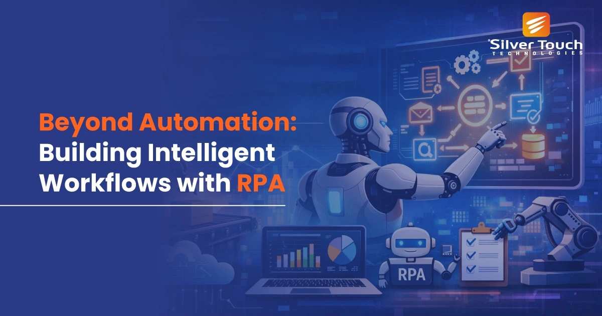 Beyond Automation: Building Intelligent Workflows with RPA