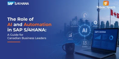 The Role of AI and Automation in SAP S/4HANA: A Guide for Canadian Business Leaders The Role of AI and Automation in SAP S/4HANA: A Guide for Canadian Business Leaders